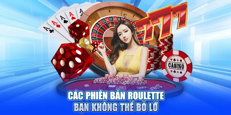 Các phiên bản Roulette bạn không thể bỏ lỡ