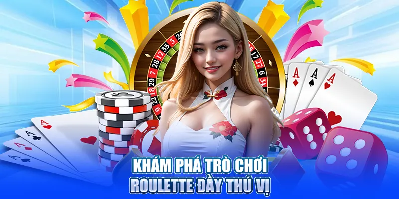 Khám phá trò chơi Roulette đầy thú vị